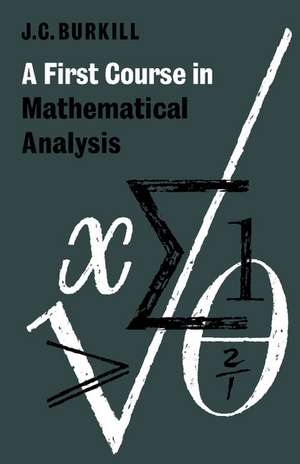 A First Course in Mathematical Analysis de J. C. Burkill