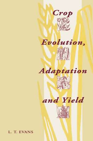 Crop Evolution, Adaptation and Yield de Lloyd T. Evans