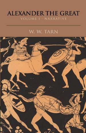 Alexander the Great: Volume 1, Narrative de W. W. Tarn