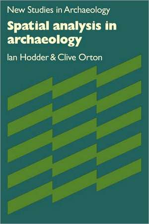 Spatial Analysis in Archaeology de Ian Hodder