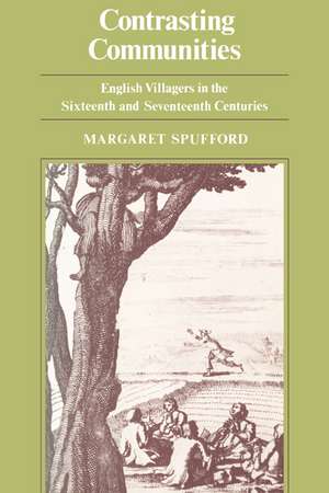 Contrasting Communities: English Villages in the Sixteenth and Seventeenth Centuries de Margaret Spufford