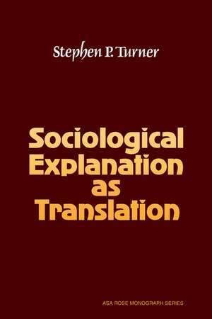 Sociological Explanation As Translation de Stephen P. Turner