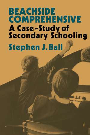 Beachside Comprehensive: A Case-Study of Secondary Schooling de Stephen J. Ball