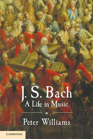 J. S. Bach: A Life in Music de Peter Williams