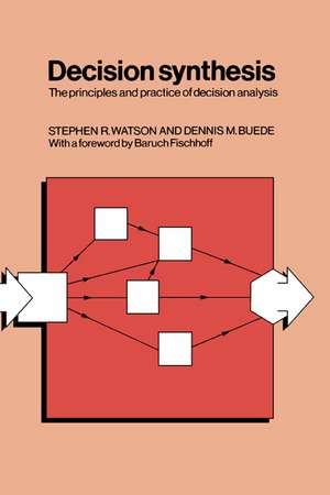 Decision Synthesis: The Principles and Practice of Decision Analysis de Stephen R. Watson