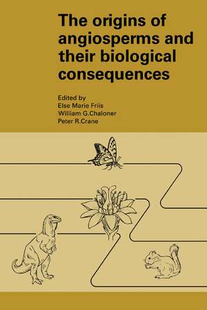 The Origins of Angiosperms and their Biological Consequences de Else Marie Friis