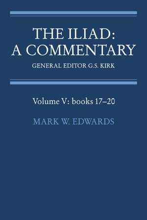 The Iliad: A Commentary: Volume 5, Books 17-20 de Mark W. Edwards