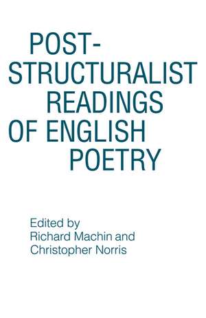 Post-structuralist Readings of English Poetry de Richard Machin