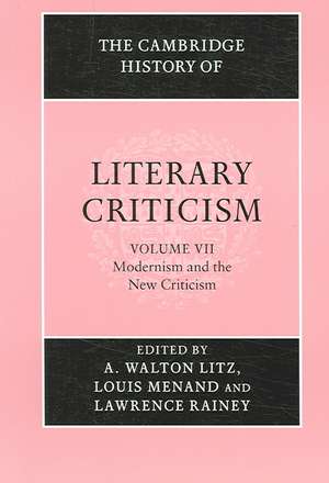 The Cambridge History of Literary Criticism: Volume 7, Modernism and the New Criticism de A. Walton Litz