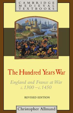 The Hundred Years War: England and France at War c.1300–c.1450 de Christopher Allmand