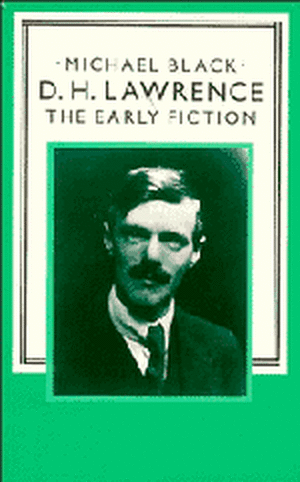 D. H. Lawrence: The Early Fiction de Michael Black