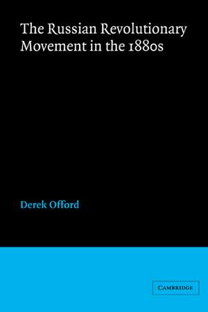 The Russian Revolutionary Movement in the 1880s de Derek Offord