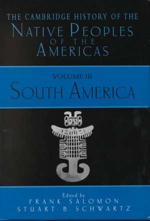 The Cambridge History of the Native Peoples of the Americas 2 Part Hardback Set de Frank Salomon