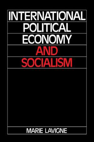 International Political Economy and Socialism de Marie LaVigne