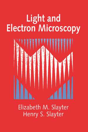 Light and Electron Microscopy de Elizabeth M. Slayter