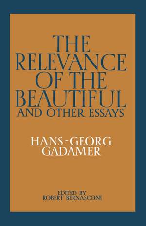 The Relevance of the Beautiful and Other Essays de Hans-Georg Gadamer