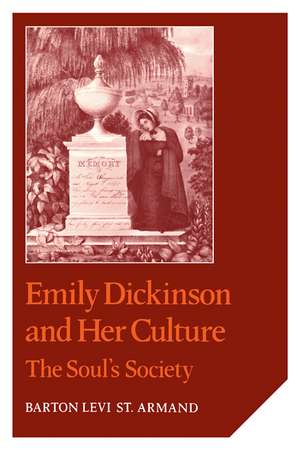 Emily Dickinson and Her Culture: The Soul's Society de Barton Levi St Armand