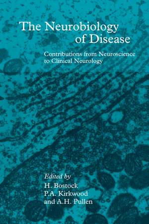 The Neurobiology of Disease: Contributions from Neuroscience to Clinical Neurology de Hugh Bostock