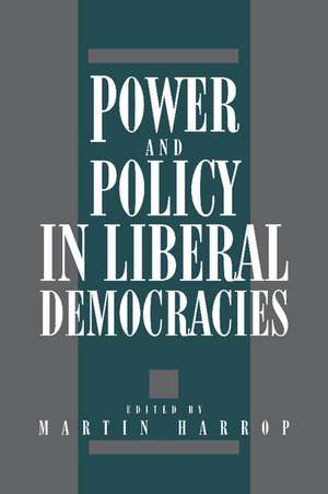 Power and Policy in Liberal Democracies de Martin Harrop