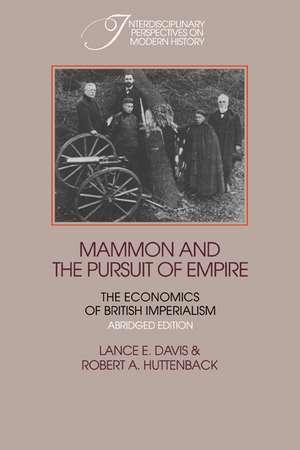 Mammon and the Pursuit of Empire Abridged Edition: The Economics of British Imperialism de Lance Edwin Davis