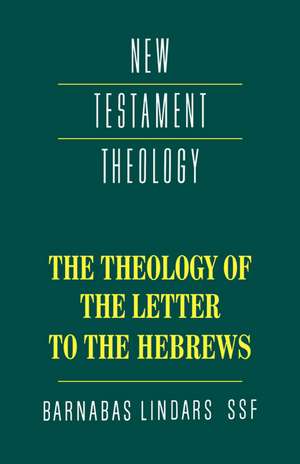 The Theology of the Letter to the Hebrews de Barnabas Lindars