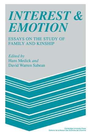 Interest and Emotion: Essays on the Study of Family and Kinship de Hans Medick