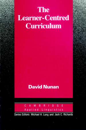 The Learner-Centred Curriculum: A Study in Second Language Teaching de David Nunan