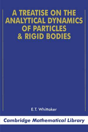 A Treatise on the Analytical Dynamics of Particles and Rigid Bodies de E. T. Whittaker