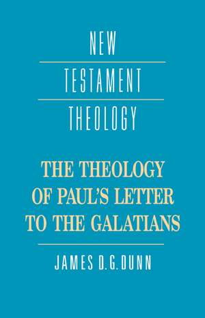 The Theology of Paul's Letter to the Galatians de James D. G. Dunn