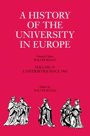 A History of the University in Europe: Volume 4, Universities since 1945 de Walter Rüegg