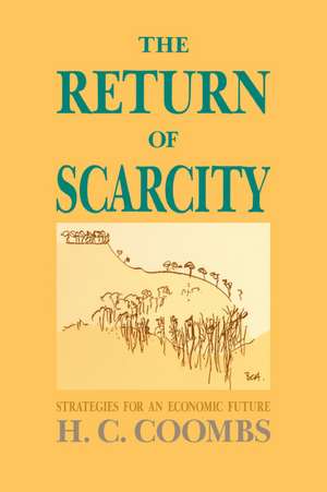 The Return of Scarcity: Strategies for an Economic Future de Herbert Cole Coombs