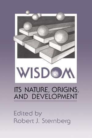 Wisdom: Its Nature, Origins, and Development de Robert J. Sternberg PhD