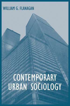 Contemporary Urban Sociology de William G. Flanagan