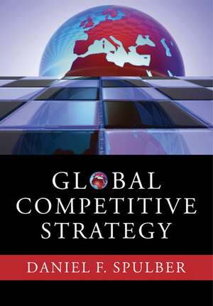 Global Competitive Strategy de Daniel F. Spulber