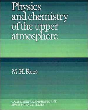 Physics and Chemistry of the Upper Atmosphere de M. H. Rees