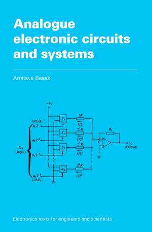 Analogue Electronic Circuits and Systems de A. Basak