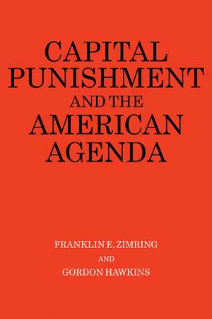 Capital Punishment and the American Agenda de Franklin E. Zimring