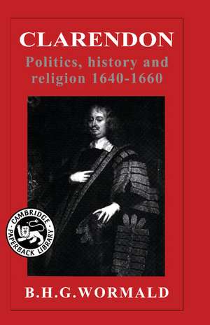 Clarendon: Politics, History and Religion 1640–1660 de Brian Harvey Goodwin Wormald