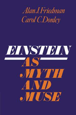 Einstein as Myth and Muse de Alan. J. Friedman