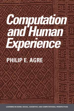 Computation and Human Experience de Philip E. Agre