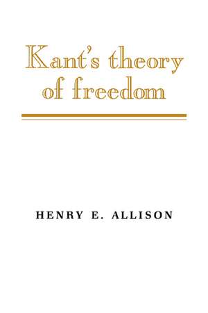 Kant's Theory of Freedom de Henry E. Allison