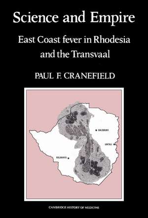 Science and Empire: East Coast Fever in Rhodesia and the Transvaal de Paul F. Cranefield