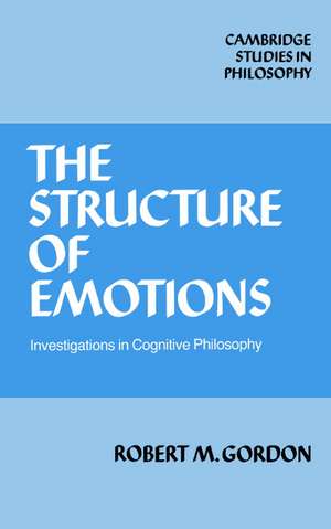 The Structure of Emotions: Investigations in Cognitive Philosophy de Robert M. Gordon