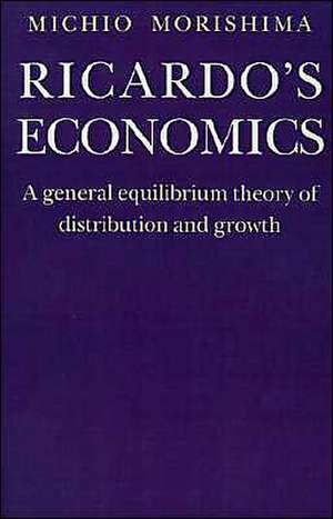 Ricardo's Economics: A General Equilibrium Theory of Distribution and Growth de Michio Morishima