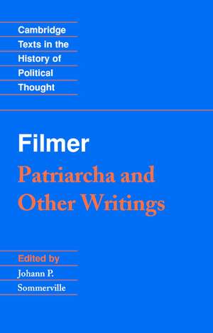 Filmer: 'Patriarcha' and Other Writings de Robert Filmer