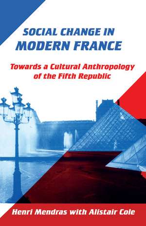 Social Change in Modern France: Towards a Cultural Anthropology of the Fifth Republic de Henri Mendras