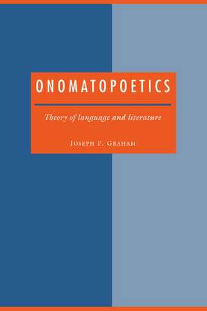 Onomatopoetics: Theory of Language and Literature de Joseph F. Graham