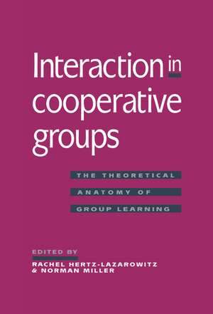 Interaction in Cooperative Groups: The Theoretical Anatomy of Group Learning de Rachel Hertz-Lazarowitz