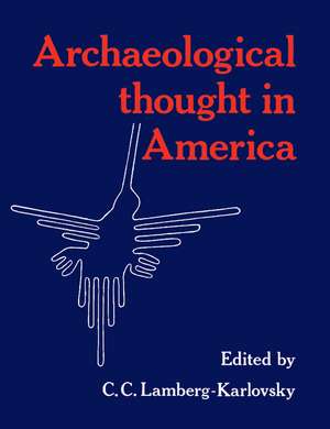 Archaeological Thought in America de C. C. Lamberg-Karlovsky