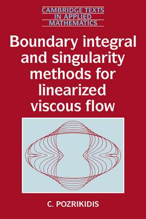 Boundary Integral and Singularity Methods for Linearized Viscous Flow de C. Pozrikidis